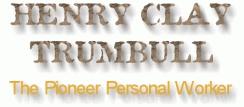 HENRY CLAY TRUMBULL  The Pioneer Personal Worker